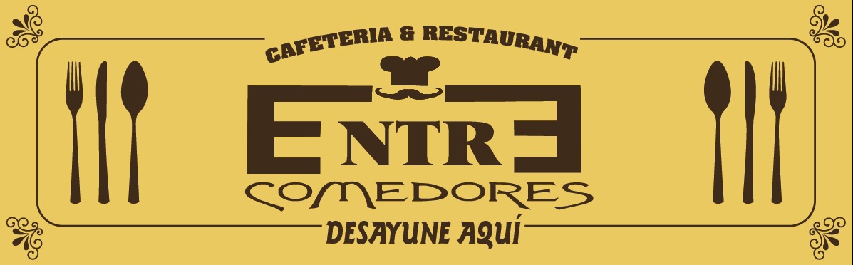 Entre Comedores · Cafetería & Restaurant · Desayune aquí